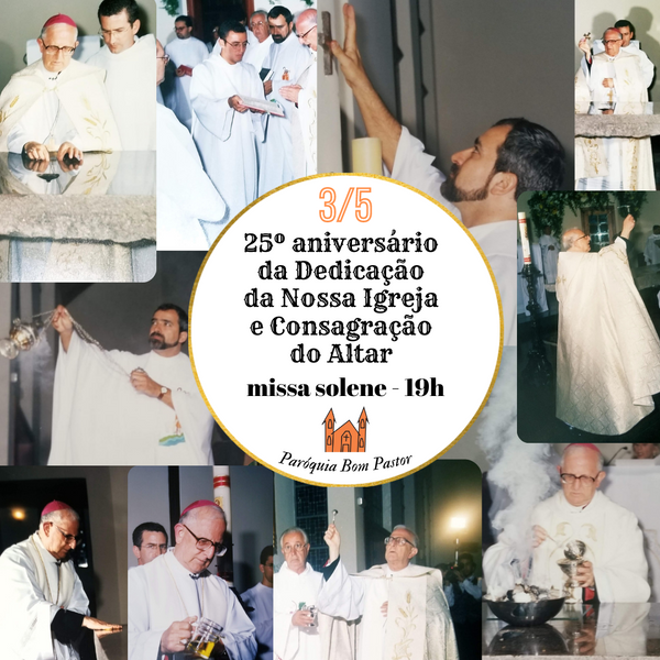 25º aniversário da Dedicação da Nossa Igreja e Consagração do Altar